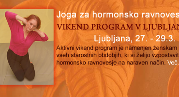 JOGA ZA HORMONSKO RAVNOVESJE: Vikend program v Ljubljani, 27. – 29.3.